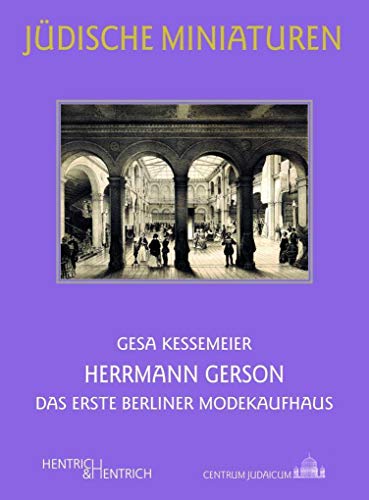 Herrmann Gerson: Das erste Berliner Modekaufhaus (Jüdische Miniaturen) von Hentrich & Hentrich